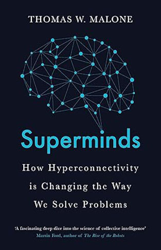 Superminds: How Hyperconnectivity is Changing the Way We Solve Problems